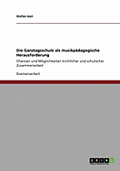 Die Ganztagsschule als musikp?dagogische Herausforderung: Chancen und Mglichkeiten kirchlicher und schulischer Zusammenarbeit