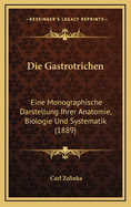 Die Gastrotrichen: Eine Monographische Darstellung Ihrer Anatomie, Biologie Und Systematik (1889)