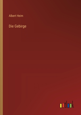 Die Gebirge - Heim, Albert