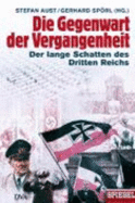 Die Gegenwart Der Vergangenheit: Der Lange Schatten Des Dritten Reichs