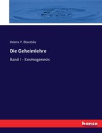 Die Geheimlehre: Band I - Kosmogenesis