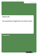 Die geistlichen Tagelieder des Hans Sachs