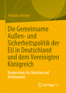 Die Gemeinsame Au?en- Und Sicherheitspolitik Der Eu in Deutschland Und Dem Vereinigten Knigreich: Kooperation, Ko-Optation Und Wettbewerb