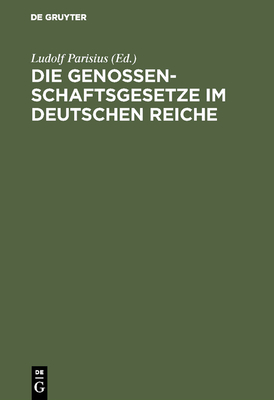 Die Genossenschaftsgesetze im Deutschen Reiche - Parisius, Ludolf (Editor)