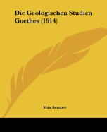 Die Geologischen Studien Goethes (1914)