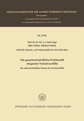 Die Gesamtwirtschaftliche Problematik Steigender Verkehrsunfalle: Die Volkswirtschaftlichen Kosten Der Verkehrsunfalle - Voigt, Fritz, and Helms, Ekkehart