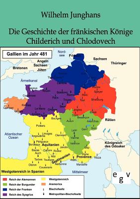 Die Geschichte der frnkischen Knige Childerich und Chlodovech - Junghans, Wilhelm