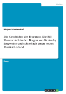 Die Geschichte des Bluegrass. Wie Bill Monroe sich in den Bergen von Kentucky langweilte und schlielich einen neuen Musikstil erfand