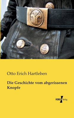 Die Geschichte vom abgerissenen Knopfe - Hartleben, Otto Erich