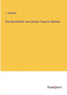 Die Geschichte vom Doctor Faust in Reimen