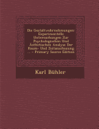 Die Gestaltwahrnehmungen: Experimentelle Untersuchungen Zur Psychologischen Und ?sthetischen Analyse Der Raum- Und Zeitanschauung ... - B?hler, Karl