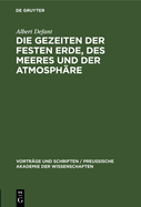 Die Gezeiten Der Festen Erde, Des Meeres Und Der Atmosphare