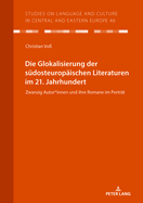 Die Glokalisierung der suedosteuropaeischen Literaturen im 21. Jahrhundert: Zwanzig Autor*innen und ihre Romane im Portraet