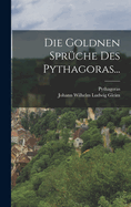 Die Goldnen Sprche Des Pythagoras...