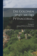 Die Goldnen Spruche Des Pythagoras...