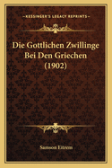 Die Gottlichen Zwillinge Bei Den Griechen (1902)