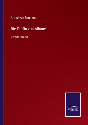 Die Grfin von Albany: Zweiter Band - Reumont, Alfred Von