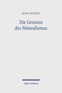 Die Grenzen Des Naturalismus: Das Phanomen Der Erkenntnis Zwischen Philosophischer Deutung Und Wissenschaftlicher Erklarung