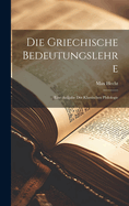 Die Griechische Bedeutungslehre: Eine Aufgabe Der Klassischen Philologie