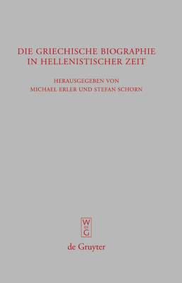 Die griechische Biographie in hellenistischer Zeit - Erler, Michael (Editor), and Schorn, Stefan (Editor)