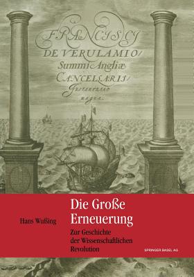 Die Groe Erneuerung: Zur Geschichte Der Wissenschaftlichen Revolution - Wuing, Hans