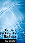 Die Grosse Revolution: Ein Mondroman