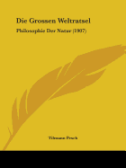 Die Grossen Weltratsel: Philosophie Der Natur (1907)