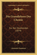 Die Grundlehren Der Chemie: Fur Den Studirenden (1879)