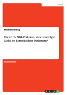 Die GUE/ NGL-Fraktion - eine vereinigte Linke im Europischen Parlament?