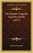 Die Hamlet-Tragodie Und Ihre Kritik (1877)