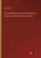 Die Handelsbeziehungen Deutschlands zu England und den englischen Kolonien