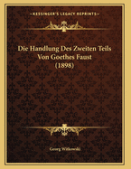 Die Handlung Des Zweiten Teils Von Goethes Faust (1898)