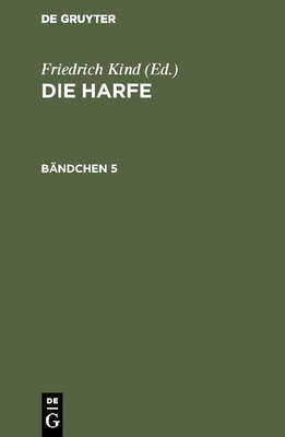 Die Harfe. Bndchen 5 - Kind, Friedrich (Editor)