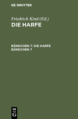 Die Harfe. B?ndchen 7 - Kind, Friedrich (Editor)