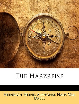 Die Harzreise - Heine, Heinrich, and Van Daell, Alphonse Naus