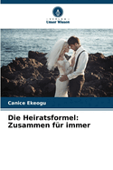 Die Heiratsformel: Zusammen f?r immer