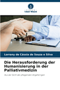 Die Herausforderung der Humanisierung in der Palliativmedizin