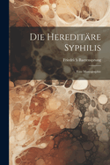 Die Hereditare Syphilis: Eine Monographie