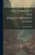 Die Herkunft Des Inquisitionsprocesses