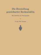 Die Herstellung Gezeichneter Rechentafeln: Ein Lehrbuch Der Nomographie