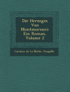 Die Herzogin Von Montmorenci: Ein Roman, Volume 2