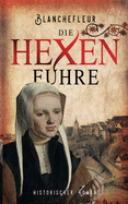 Die Hexenfuhre: Historischer Roman