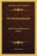 Die Hochzeitsfackel: Spiel Einer Maiennacht (1907)