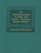 Die Homosexualitat in Sitte Und Recht