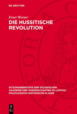 Die Hussitische Revolution: Revolutionsbegriff Und Revolutionsergebnis Im Spiegel Marxistischer, Insonderheit Tschechoslovakischer Forschungen - Werner, Ernst