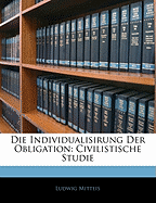 Die Individualisirung Der Obligation: Civilistische Studie