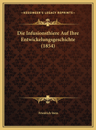 Die Infusionsthiere Auf Ihre Entwickelungsgeschichte (1854)