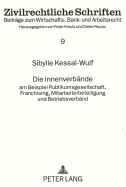 Die Innenverbaende: Am Beispiel Publikumsgesellschaft, Franchising, Mitarbeiterbeteiligung Und Betriebsverband