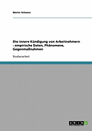 Die Innere K?ndigung Von Arbeitnehmern. Empirische Daten, Ph?nomene, Gegenma?nahmen