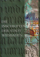 Die Inschriften Der Stadt Wiesbaden - Monsees, Yvonne, and Fuchs, Rudiger